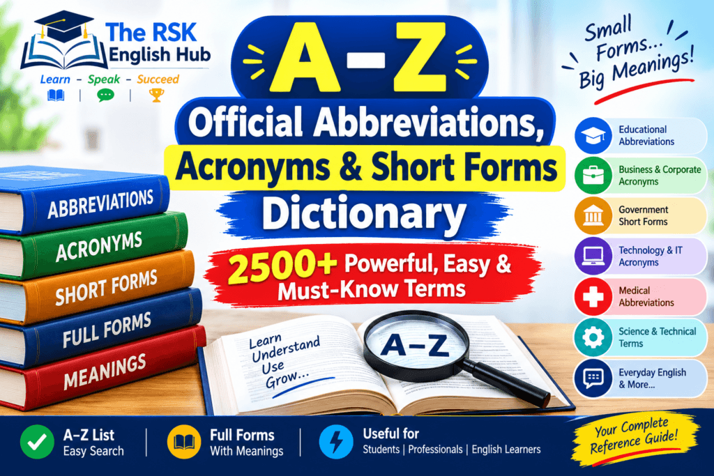 A–Z Official Abbreviations, Acronyms & Short Forms Dictionary: 2500+ Powerful, Easy & Must-Know Terms 1 A–Z Official Abbreviations, Acronyms & Short Forms Dictionary with 2500+ terms, full forms and meanings